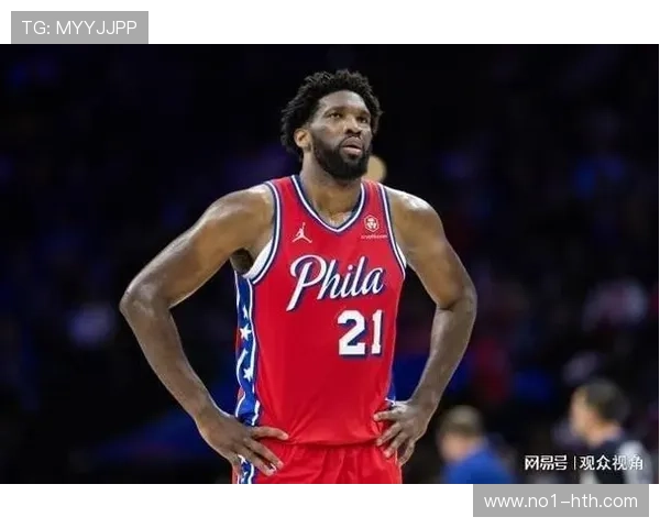 恩比德自述找回巅峰状态正逐步重现两年前场均四五十分统治力